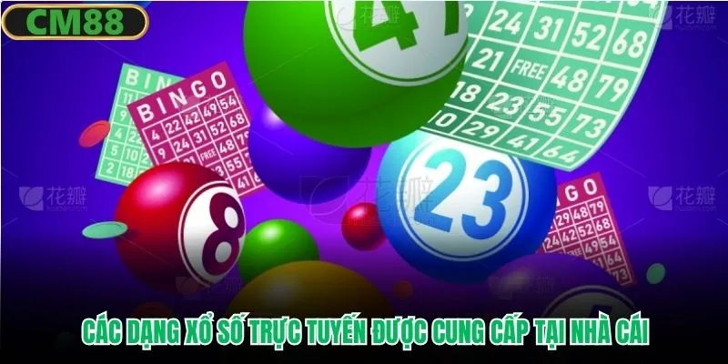 Các dạng xổ số trực tuyến được cung cấp tại nhà cái