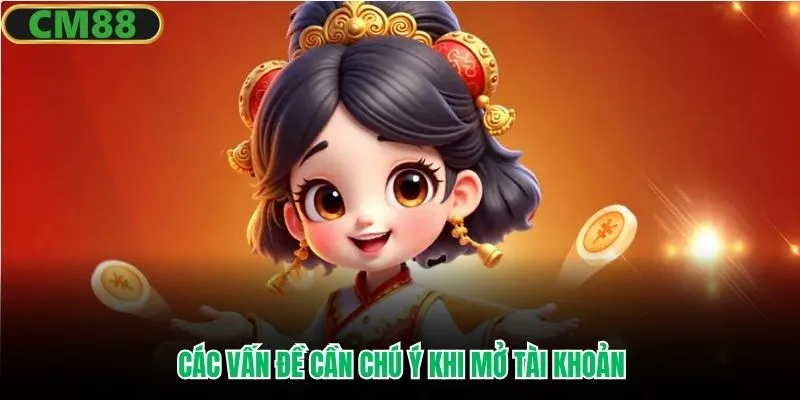 Các vấn đề cần chú ý khi mở tài khoản