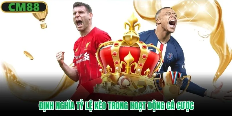 Định nghĩa tỷ lệ kèo trong hoạt động cá cược