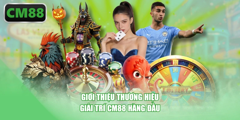 Giới thiệu thương hiệu giải trí CM88 hàng đầu