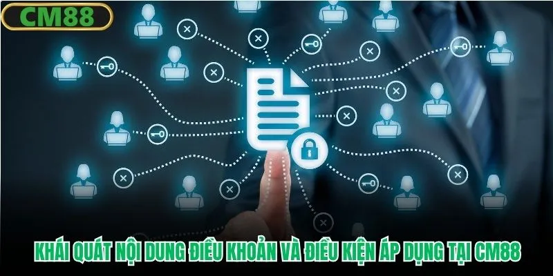 Khái quát nội dung điều khoản và điều kiện áp dụng tại CM88