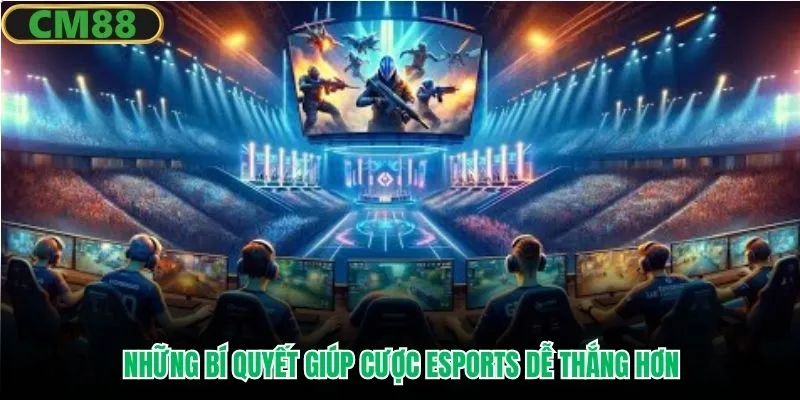 Những bí quyết giúp cược esports dễ thắng hơn